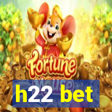 h22 bet